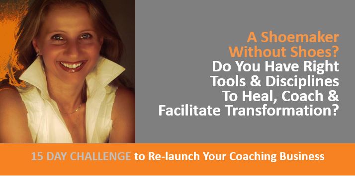 Challenge For Coaches, Teachers, Trainers, Healers, Counselors, Shoemaker Without Shoes. Do You Have Right Tools, Disciplines To Heal, Coach, Facilitate Transformation