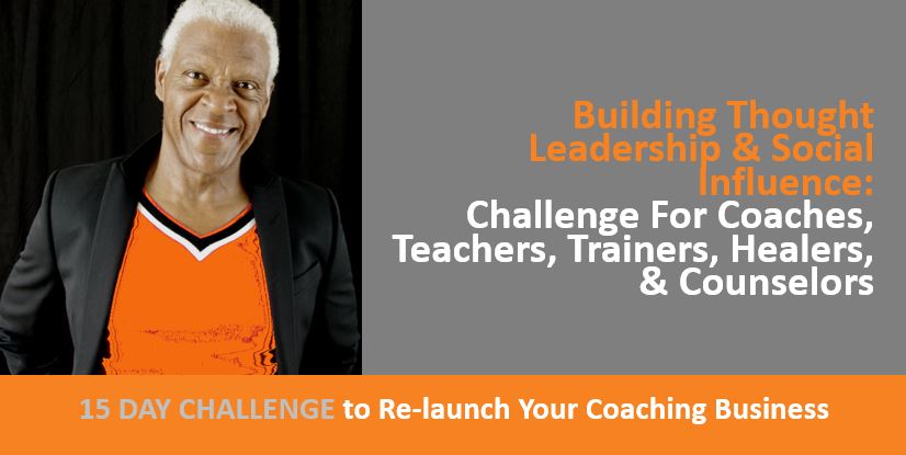Building Thought Leadership, Social Influence - Challenge For Coaches, Teachers, Trainers, Healers, Counselors